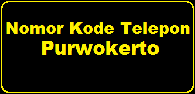 Nomor Kode Telepon Purwokerto Jawa Tengah | Kode Telepon
