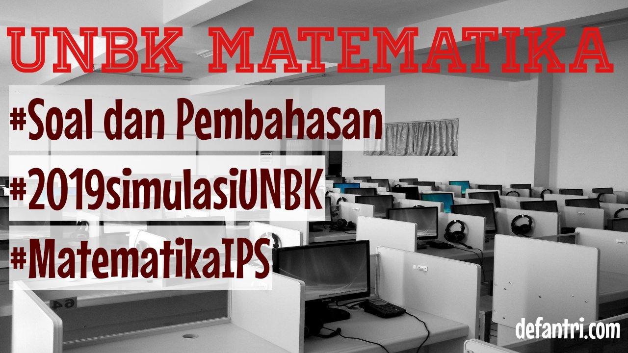 Soal dan Pembahasan UNBK Matematika IPS 2018 (*Simulasi UNBK 2020) Soal dan Pembahasan UNBK Matematika IPS 2018 (*Simulasi UNBK 2020)