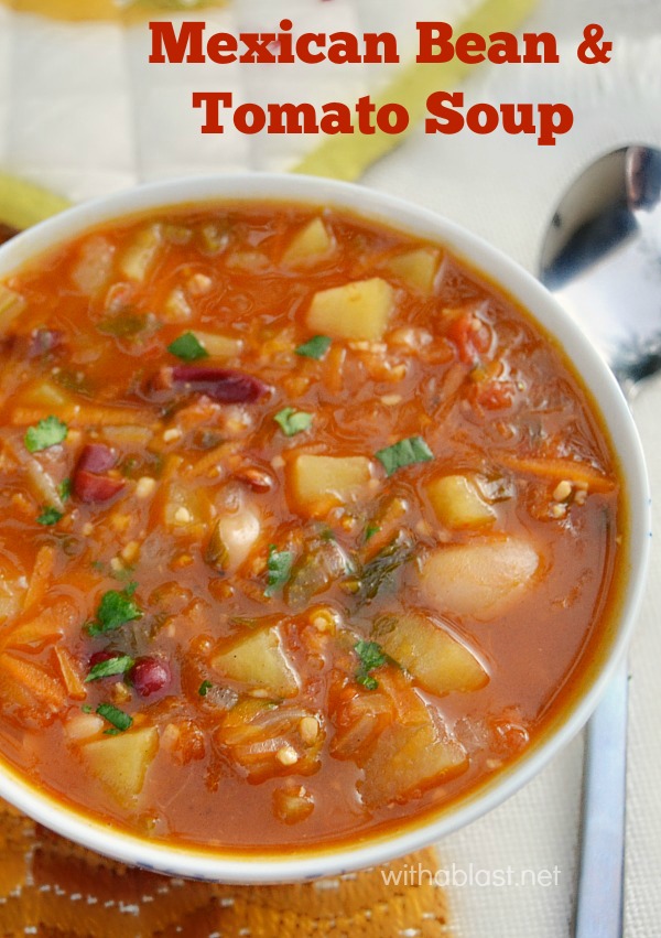 Mexican Bean and Tomato Soup is a rich, hearty, loaded with veggies , spicy soup and of the best comfort foods on a cold day