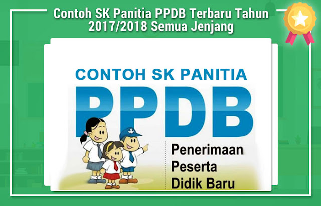 Contoh SK Panitia PPDB Terbaru Tahun 2017/2018 Semua Jenjang