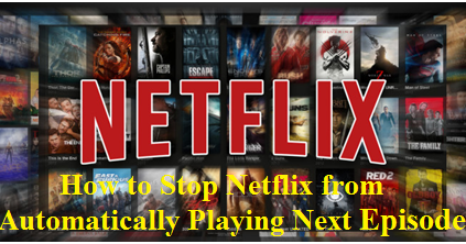 Stop Netflix from Automatically Playing Next Episode |Netflix New