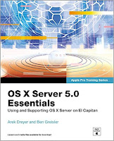 OS X Server 5.0 Essentials - Apple Pro Training Series: Using and Supporting OS X Server on El Capitan
