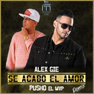Alex Gie Ft. Pusho – Se Acabo El Amor (Remix) Alex Gie Ft. Pusho – Se Acabo El Amor (Remix)