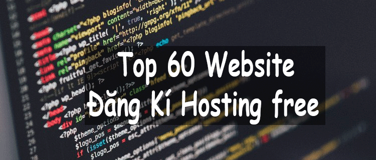 TOP 60 Free Website Register Hosting - TOP 60 Trang Web Giúp Bạn Tạo Hosting Hoàn Toàn Miễn Phí
