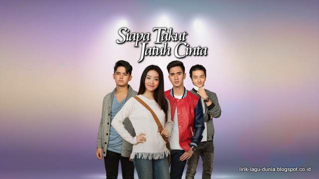 Lirik Lagu OST Siapa Takut Jatuh Cinta | Lirik Lagu Dunia