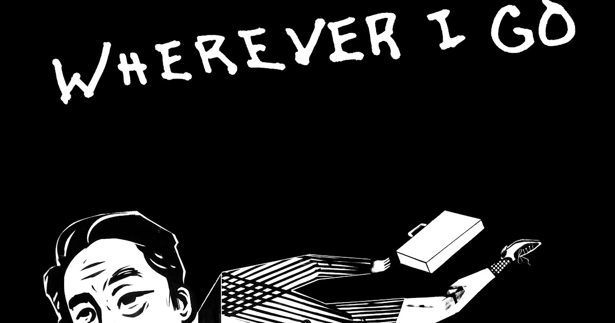 Where ever i go. Wherever i. long wherever i want to.