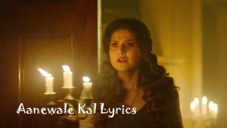 Aanewale Kal Lyrics – 1921 | Rahul Jain