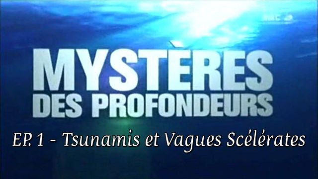 Mystères des Profondeurs - EP. 1 - Tsunamis et Vagues Scélérates - Documentaire Vidéo