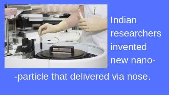 Indian researchers invented new nano particle drug that delivered via nose