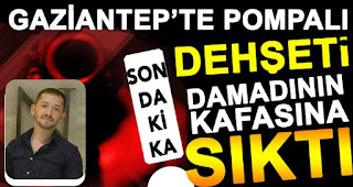 Gaziantep'te kayınpeder cinayeti! Damadını öldürdü