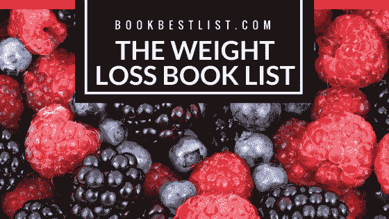 The Weight Loss Book List (The Best 9 Books For Serious Results) The Weight Loss Book List (The Best 9 Books For Serious Results)