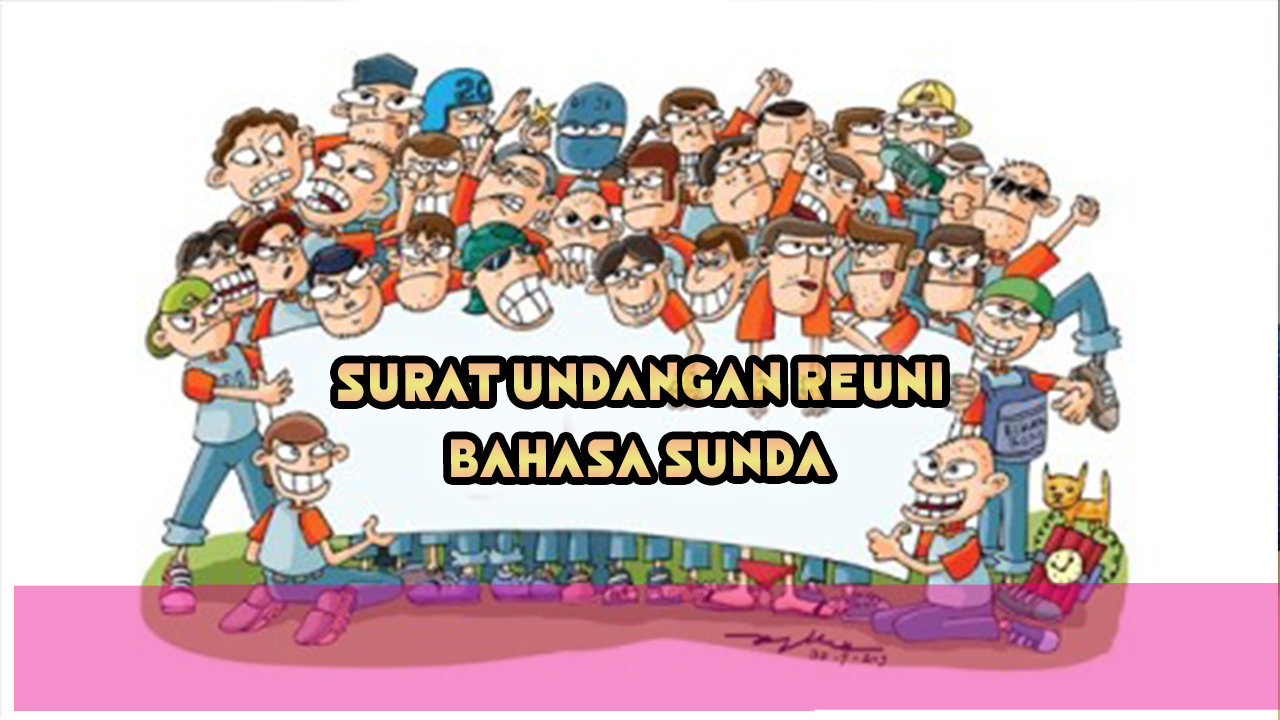 Contoh Surat Undangan Tema Reuni Dalam Bahasa Sunda BASA SUNDA