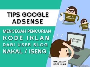 Tips mencegah Kode Iklan Google Adsense diambil atau Dicuri pengguna lain