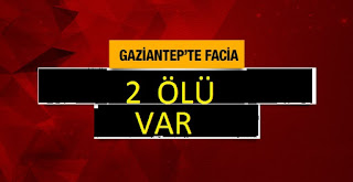 gaziantepte tır dehşeti 2 ölü