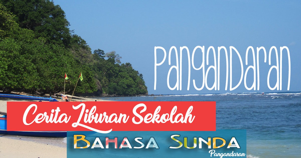 Cerita Pengalaman Liburan Ke Pantai Pangandaran Bahasa Sunda Kata Mutiara