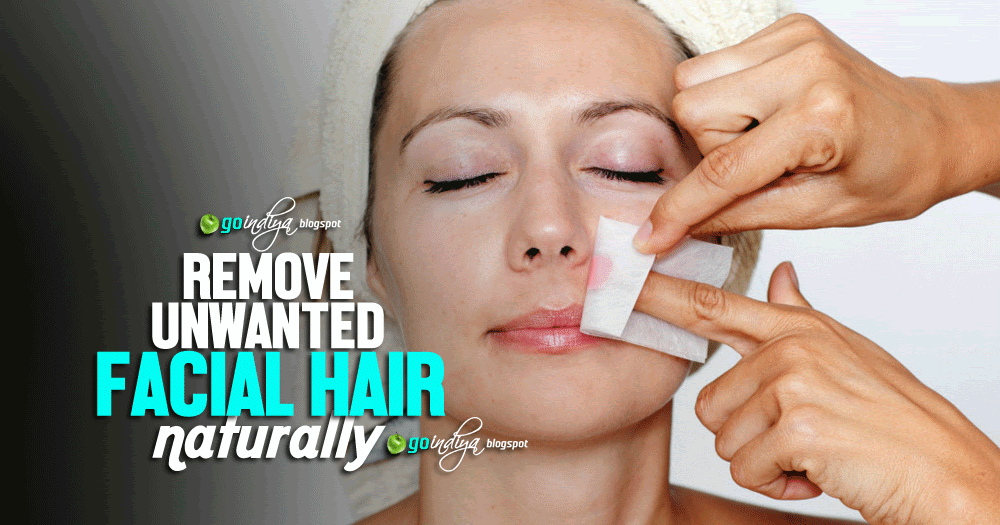 Natural Home remedies to Remove unwanted Facial Hair Natural Home