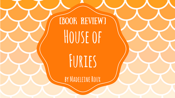Heather's Reading Hideaway : [Book Review] House of Furies by Madeleine