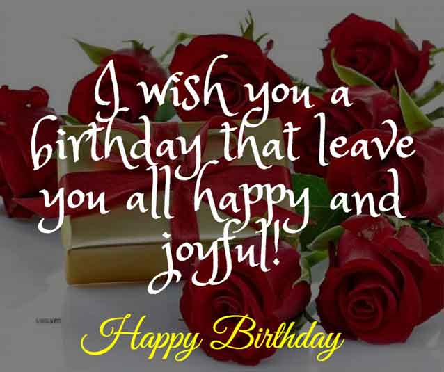 Birthday Wishes for Wife 8 I wish you a birthday that leave you all happy and joyful!