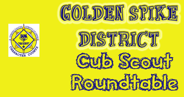 Golden Spike District Cub Roundtable