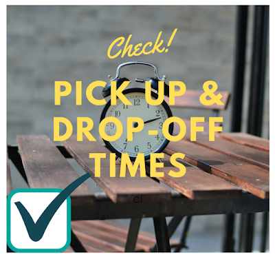 Pay attention to pick up and drop off schedule pick up and drop off times