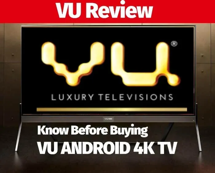 VU Review: Is VU TV good to buy? Which is the best VU TV? Is VU Smart TV good? Is Android TV a VU? VU brand seems to be growing quick in the Indian tv market, delivering Television Entertainment to several customers with attractive/affordable pricing. There are lots of poor, bad reviews and serious complaints listed as well. Few are about making the delay in the installation or getting bad support in resolving the product issues. I have seen these kinds of issues which stop many people from purchasing the brand like VU tv. Check out why you should think twice before buying VU TV.
