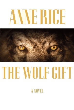 Release Day Review - The Wolf Gift by Anne Rice - 4 1/2  Qwills