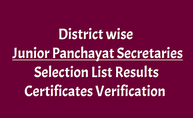 District wise Junior Panchayat Secretaries Selection list Results, Certificates verification 2018 Junior Panchayat Secretaries Selection list Results