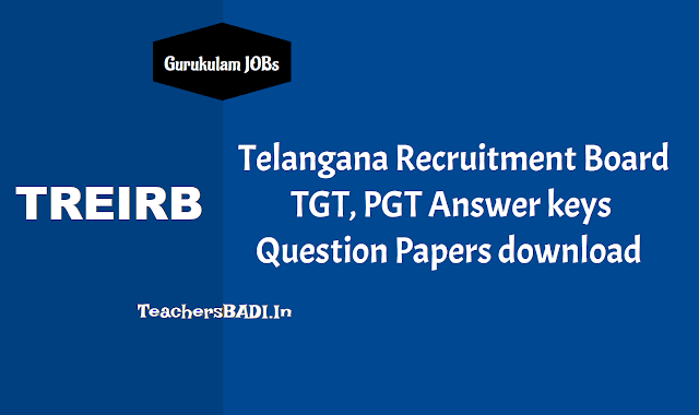 TREIRB TGT, PGT Answer key, Question Paper Book lets 2018 download telangana gurukulam tgt, pgt hall tickets 2018 download,treirb tgt pgt exam schedule,pgt tgt hall tickets,pgt tgt answer key,pgt tgt results