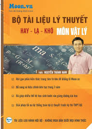Bộ tài liệu lý thuyết hay-lạ-khó môn Vật lý Bộ tài liệu lý thuyết hay-lạ-khó môn Vật lý