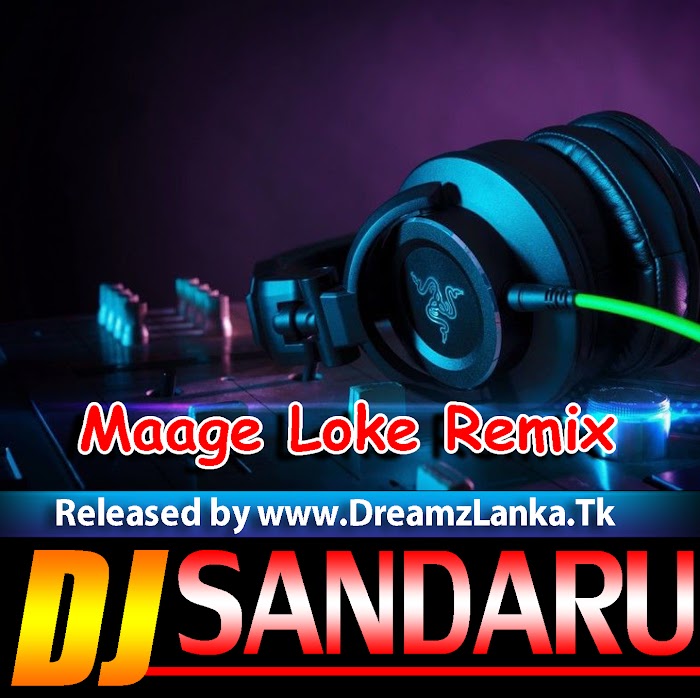 Maage Loke Remix - DJ Sandaru Exclusive