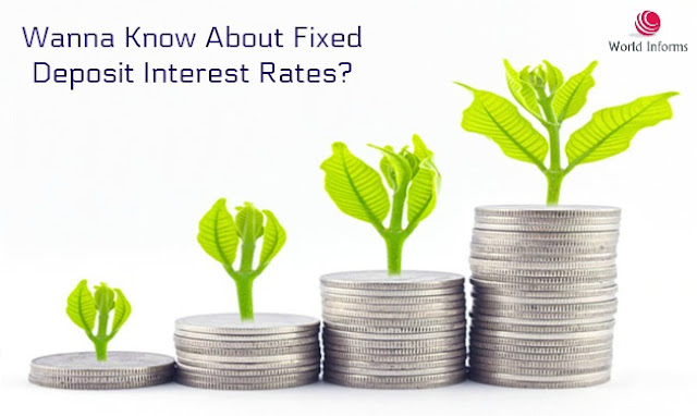 Wanna Know About Fixed Deposit Interest Rates