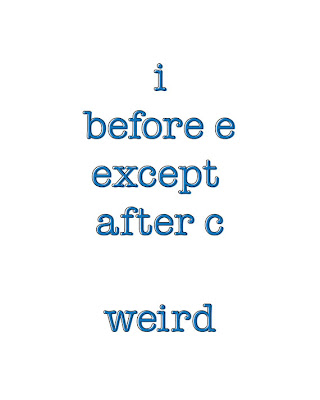 I before e except after c, weird. Poster