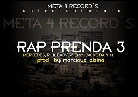 Rap Prenda 3 - (Prod By Marcious Beatz) Ft- MERCEDES , W-EMM, RICK BABY , JACKE DA 4'M (Download Free)