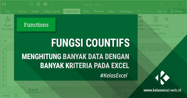 Fungsi Rumus COUNTIFS Excel Untuk Menghitung Jumlah Cell yang Memenuhi Banyak Kriteria Fungsi Rumus COUNTIFS Excel Untuk Menghitung Jumlah Cell yang Memenuhi Banyak Kriteria