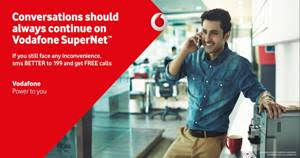 Vodafone Delights Bonanza Offers 10-minute talk time on Vodafone SuperNetTM- its best network ever Vodafone Delights Bonanza Offers 10-minute talk time on Vodafone SuperNetTM- its best network ever