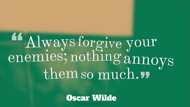 Image - “Always forgive your enemies; nothing annoys them so much.” ― Oscar Wilde