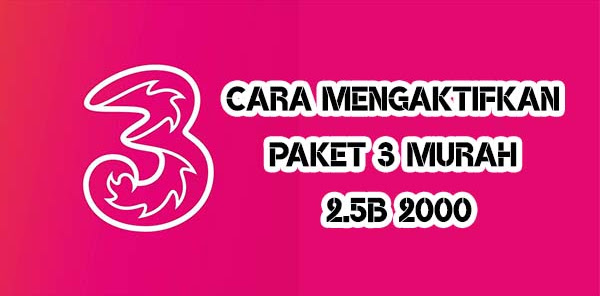 Cara Mengaktifkan Paket 3 Murah 2.5GB 2000 November 2018 Cara Mengaktifkan Paket 3 Murah 2.5GB 2000 November 2018