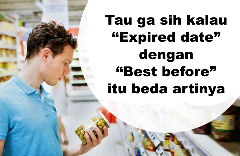 Tau ga sih kalau “Expired date” dengan “Best before” itu beda artinya