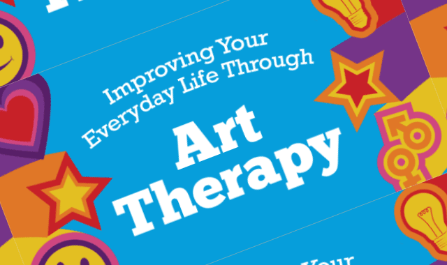 Improving Your Everyday Life Through Art Therapy