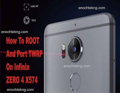 How To Root And Port TWRP On Infinix Zero 4 X574