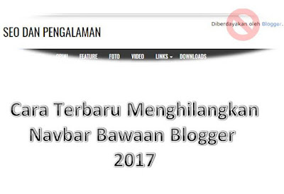 Cara Terbaru Menghilangkan Navbar Bawaan Blogger 2017