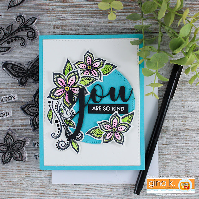 You Are So Kind Card by Juliana Michaels featuring Gina K Designs BoHo Flowers Stamp Set and You Die