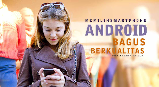 Tips Memilih Smartphone Android Tips Memilih Smartphone Android