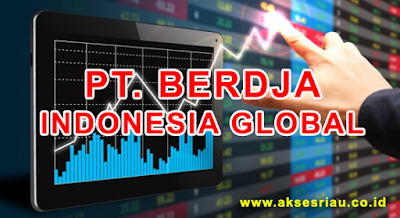 Lowongan PT Berdja Indonesia Global Pekanbaru