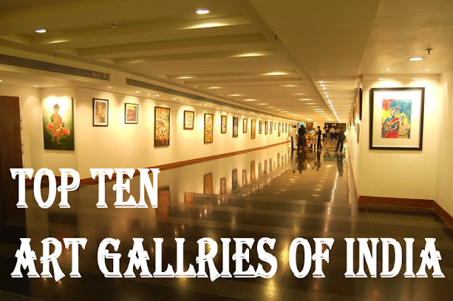 Top Ten Must Visit Art Galleries in India/ Ten Art Galleries of india Top Ten Must Visit Art Galleries in India/ Ten Art Galleries of india
