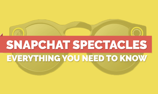 Snapchat Spectacles: Everything You Need To Know