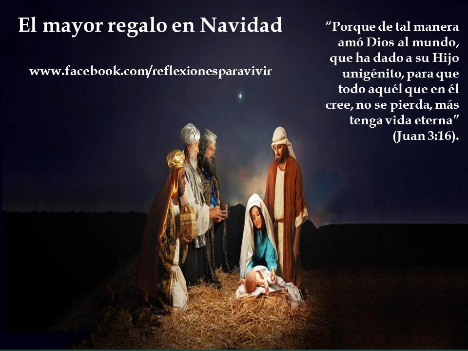 REFLEXIONES PARA VIVIR: El Mayor Regalo en Navidad.