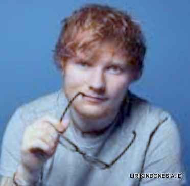 Lirik I Don't Care dari Ed Sheeran 