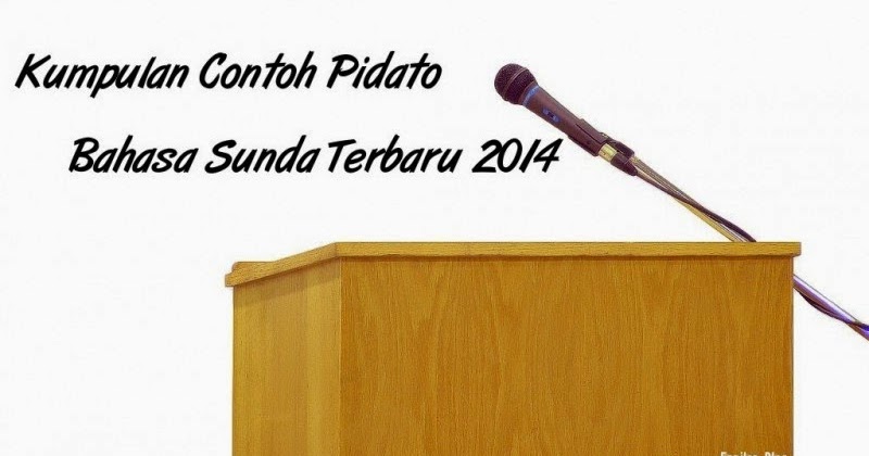 Kumpulan Contoh Pidato Bahasa Sunda Terbaru 2016