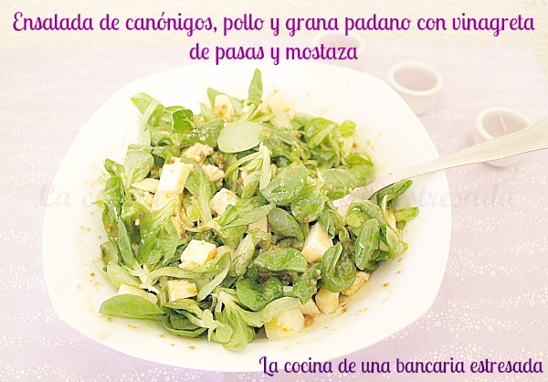 Ensalada de canónigos, pollo y grana padano con vinagreta de pasas y mostaza